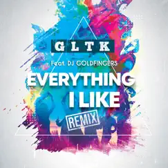 Everything I Like (feat. DJ Goldfingers) [Remix] - Single by GLTK album reviews, ratings, credits