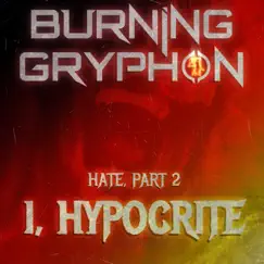 I, Hypocrite (feat. Bree, Blackened Blue, PrinceWhateverer, Metal Core Pony, Stallionslaughter & Slightly Amiss) - Single by Burning Gryphon album reviews, ratings, credits