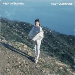 Keep On Hoping - Single by Riley Clemmons album reviews, ratings, credits