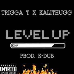 Level Up - Single by Trigga T & Kalithugg album reviews, ratings, credits