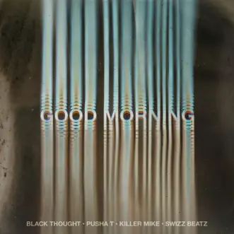 Good Morning (feat. Pusha T, Swizz Beatz & Killer Mike) - Single by Black Thought album download