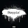 Steppin' (feat. D.T Brown) - Single album lyrics, reviews, download