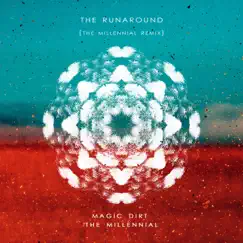 The Runaround (feat. Magic Dirt) [The Millennial Remix] Song Lyrics