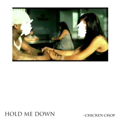 Hold ME Down - Single by Chicken Chop album reviews, ratings, credits