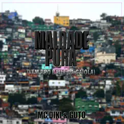 Maldade Pura (Vem pro Baile da Gaiola) [feat. Guto] - Single by MC Diki album reviews, ratings, credits