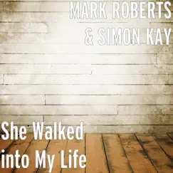 She Walked into My Life - Single by Mark Roberts & Simon Kay album reviews, ratings, credits