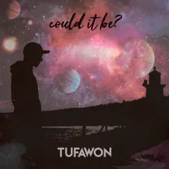 Could It Be? - Single by Tufawon album reviews, ratings, credits