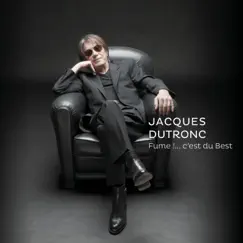 Fume !....c'est du Best by Jacques Dutronc album reviews, ratings, credits