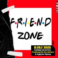 Friend Zone (feat. Dre Butterz) - Single by Djbj 3525 album reviews, ratings, credits