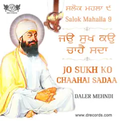 Salok Mahalla 9 - Jo Sukh Ko Chaahai Sadaa by Daler Mehndi album reviews, ratings, credits