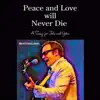 Peace and Love Will Never Die - Single album lyrics, reviews, download