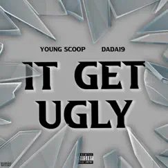 It Get Ugly (feat. Dada19) - Single by Young Scoop album reviews, ratings, credits