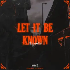 Let It Be Known (feat. Memo600) Song Lyrics