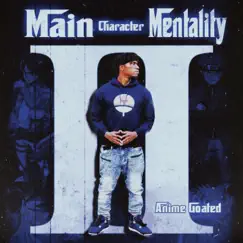Main Character Mentality 2 - Single by Anime Goated album reviews, ratings, credits
