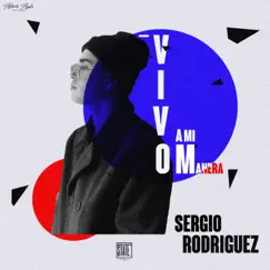 Vivo a Mi Manera (En vivo) - Single by Sergio Rodriguez album reviews, ratings, credits