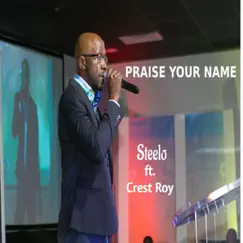 Praise Your Name (feat. Crest Roy) Song Lyrics