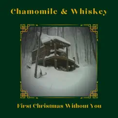 First Christmas Without You - Single by Chamomile and Whiskey album reviews, ratings, credits