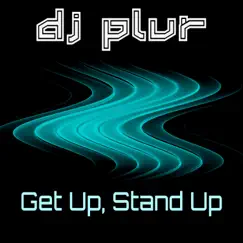 Get Up, Stand Up - Single by DJ P.L.U.R. album reviews, ratings, credits