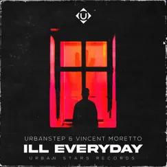 Ill Everyday - Single by Urbanstep & Vincent Moretto album reviews, ratings, credits