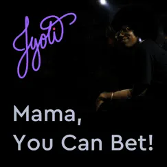 Mama, You Can Bet! Song Lyrics