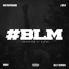 BLM (feat. Delly Everyday, J.Melo & Bookie) - Single by Mac Tha Pharaoh album reviews, ratings, credits