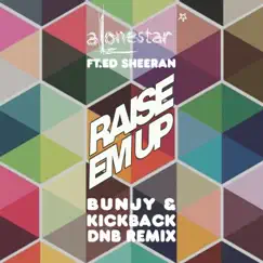 Raise Em Up (feat. Ed Sheeran) [Dnb Remix] - Single by Alonestar album reviews, ratings, credits