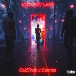Mystery Lady (feat. Dotman) - Single by ColdTruth album reviews, ratings, credits