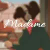Madame - Single album lyrics, reviews, download