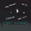 Cold Af (feat. Jay Hunnah) - Single album lyrics, reviews, download
