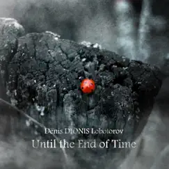 Until the End of Time (Piano Version) by Denis DIONIS Lobotorov album reviews, ratings, credits