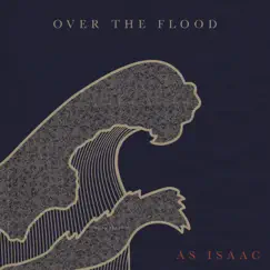 Over the Flood - Single by As Isaac album reviews, ratings, credits