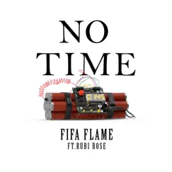 No Time (feat. Rubi Rose) - Single by Fifa Flame album reviews, ratings, credits