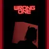 Wrong One - Single album lyrics, reviews, download