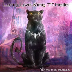 Long Live King T'challa - Single by P.S. The Rebels album reviews, ratings, credits