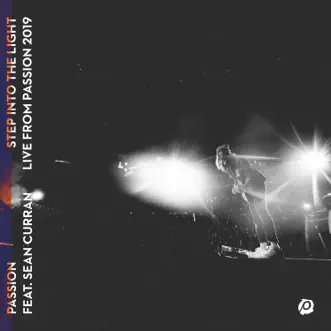 Step Into the Light (feat. Sean Curran) [Live from Passion 2019] - Single by Passion album download