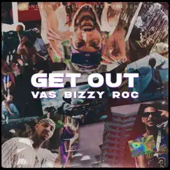 Get Out (feat. VAS, Roc Miller & Motorboibizzy) Song Lyrics