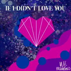 If I Didn't Love You - Single by Wé Ani album reviews, ratings, credits