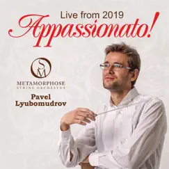 Appassionato! (Live from 2019) by Pavel Lyubomudrov & Metamorphose String Orchestra album reviews, ratings, credits