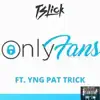 Only Fans (feat. Yng Pat Trick) - Single album lyrics, reviews, download