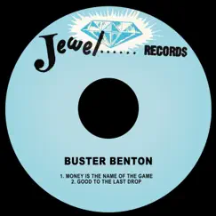 Money is the Name of the Game / Good to the Last Drop - Single by Buster Benton album reviews, ratings, credits