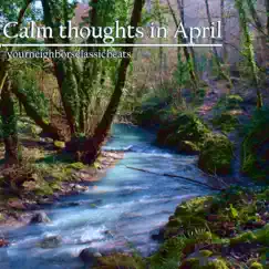 Calm Thoughts in April - Single by Yourneighborsclassicbeats album reviews, ratings, credits