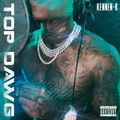 Top Dawg by Kennen-K album reviews, ratings, credits