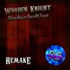 Wooden Knight Remake (feat. Juicestain) - Single album lyrics, reviews, download