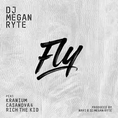 Fly (feat. Kranium, Casanova & Rich The Kid) - Single by DJ Megan Ryte album reviews, ratings, credits