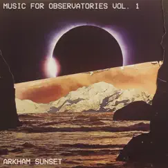 Music for Observatories, Vol. 1 - EP by Arkham Sunset album reviews, ratings, credits