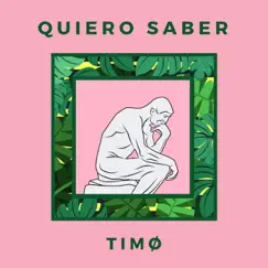 Quiero Saber - Single by TIMØ album reviews, ratings, credits