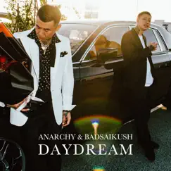 Daydream - Single by ANARCHY & BADSAIKUSH album reviews, ratings, credits