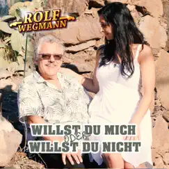 Willst du mich oder willst du nicht - Single by Rolf Wegmann album reviews, ratings, credits