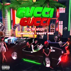 Gucci Gucci (feat. Flow the Melody & Sambalaka) - Single by YaBoy ViBe album reviews, ratings, credits