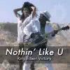 Nothin' Like U - Single album lyrics, reviews, download